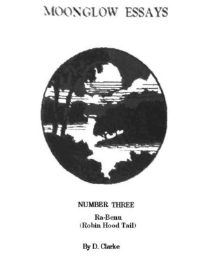 cover image of MOONGLOW ESSAYS,  No. 3, Ra Benu, Robin Hood's Tail